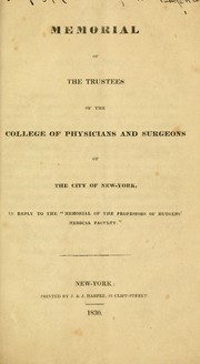Cover of: Memorial of the trustees of the College of Physicians and Surgeons of the city of New-York: in reply to the "Memorial of the professors of Rutgers' Medical Faculty."