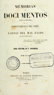 Memorias y documentos para la historia de la independencia del Perú, y causas del mal éxito que ha tenido ésta by José de la Riva-Aguero