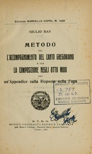 Cover of: Metodo per l'accompagnamento del canto gregoriano e per la composizione negli otto modi: con un' appendice sulla risposta nella fuga
