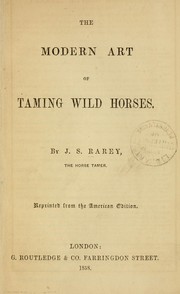 Cover of: The modern art of taming wild horses by J. S. Rarey