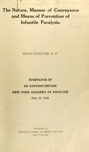 Cover of: The nature, manner of conveyance and means of prevention of infantile paralysis