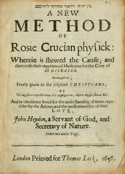 Cover of: A new method of Rosie Crucian physick: wherein is shewed the cause, and therewith their experienced medicines for the cure of all diseases ...