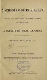 Cover of: Nineteenth century miracles, or, Spirits and their work in every country of the earth