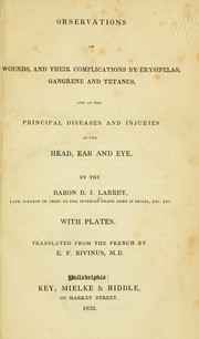 Cover of: Observations on wounds: and their complications by erysipelas, gangrene and tetanus, and on the principal diseases and injuries of the head, ear and eye.