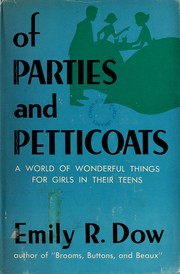 Cover of: Of parties and petticoats: a world of wonderful things for girls in their teens.