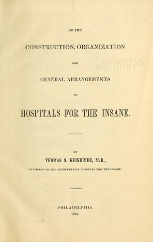 On the construction, organization, and general arrangements of hospitals for the insane.