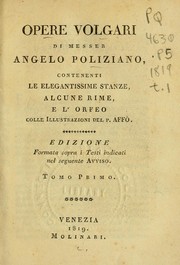 Cover of: Opere volgari di Messer Angelo Poliziano: contenenti le elegantissime stanze, alcune rime, el' Orfeo colle illustrazioni del P. Affò