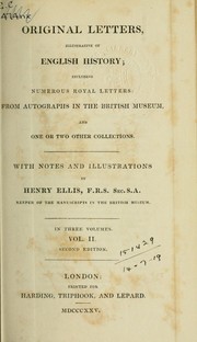 Cover of: Original letters, illustrative of English history: including numerous royal letters; from autographs in the British museum, and one or two other collections.  With notes and illustrations by Henry Ellis