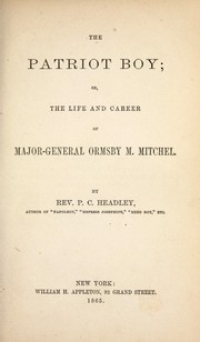 Cover of: The patriot boy: or, The life and career of Major-General Ormsby M. Mitchel.