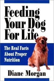 Cover of: Feeding your dog for life: the real facts about proper nutrition