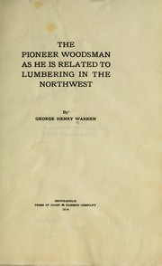 Cover of: The pioneer woodsman as he is related to lumbering in the Northwest