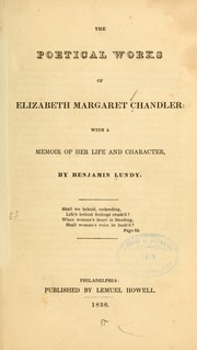 Cover of: The poetical works of Elizabeth Margaret Chandler: with a memoir of her life and character