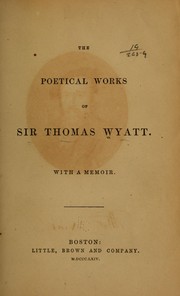 Cover of: The poetical works of Sir Thomas Wyatt.: With a memoir.