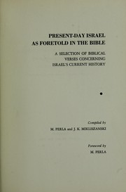 Cover of: Present-day Israel as foretold in the Bible: a selection of biblical verses concerning Israel's current history