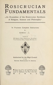 Cover of: Rosicrucian fundamentals: an exposition of the Rosicrucian synthesis of religion, science and philosophy in fourteen complete instructions