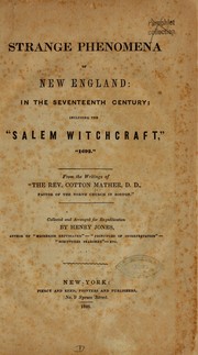 Cover of: Strange phenomena of New England: in the seventeenth century: including the "Salem witchcraft," "1692." From the writings of "the Rev. Cotton Mather, D.D." ...