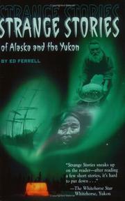 Strange Stories of Alaska and the Yukon by Ed Ferrell
