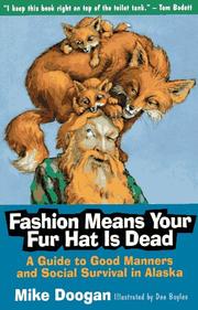 Cover of: Fashion means your fur hat is dead: a guide to good manners and social survival in Alaska