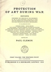 Cover of: Protection of art during war: Reports concerning the condition of the monuments of art at the different theatres of war and the German and Austrian measures taken for their preservation, rescue and research, in collaboration with Gerhard Bersu, Heinz Braune, Paul Buberl