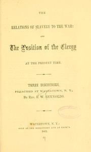 Cover of: The relations of slavery to the war: and the position of the clergy at the present time.