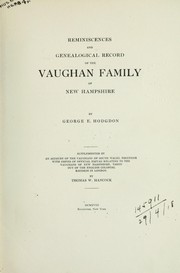 Cover of: Reminiscences and genealogical record of the Vaughan Family of New Hampshire: supplemented by an account of the Vaughans of South Wales, together with copies of official papers relating to the Vaughans of New Hampshire, taken out of the English Colonial Records in London