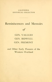 Cover of: Reminiscences and memoirs of Gen. Vallejo, Gen. Bidwell, Gen. Fremont, and other early pioneers of the western overland.
