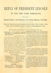 Cover of: Reply of President Lincoln to the letter and resolutions of the New York Democrats