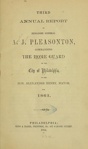 Cover of: Report of Brigadier Gen'l A. J. Pleasonton, commanding the Home guard of the city of Philadelphia, to the Hon. Alexander Henry, mayor ...