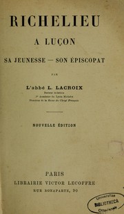 Cover of: Richelieu à Luçon, sa jeunesse, son épiscopat