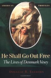 He shall go out free : the lives of Denmark Vesey