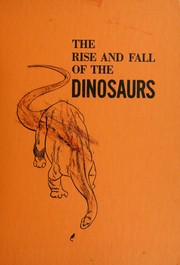 Cover of: The rise and fall of the dinosaurs