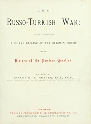 Cover of: The Russo-Turkish war: including an account of the rise and decline of the Ottoman power and the history of the Eastern question