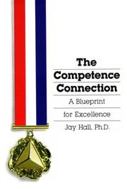 Cover of: The competence connection: a blueprint for excellence