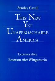 Cover of: This New Yet Unapproachable America: Essays after Emerson after Wittgenstein (Frederick Ives Carpenter Lectures, 1987.)