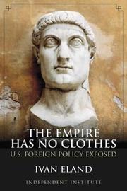 Cover of: The empire has no clothes by Ivan Eland