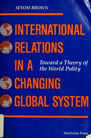 Cover of: International relations in a changing global system: toward a theory of the world polity