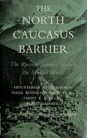 Cover of: The North Caucasus barrier: the Russian advance towards the Muslim world
