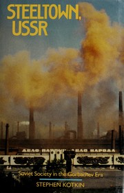 Cover of: Steeltown, USSR: Soviet society in the Gorbachev era