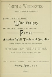 Cover of: Smith & Winchester illustrated catalogue: of steel, iron and wood wind engines, wood, iron, brass and copper pumps, artesian well tools and supplies, steam boilers and engines, steam pumps, wrought iron pipe and fittings, brass goods, hose, belting, etc., etc