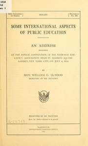 Cover of: Some international aspects of public education: an address delivered at the annual convention of the National education association, held in Madison square garden, New York city, on July 6, 1916