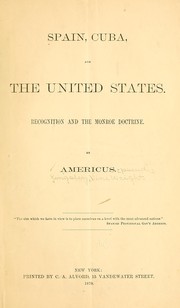 Cover of: Spain, Cuba, and the United States: Recognition and the Monroe doctrine