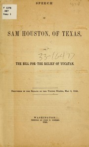 Cover of: Speech of Sam Houston, of Texas, on the bill for the relief of Yucatan.: Delivered in the Senate of the United States, May 8, 1848.