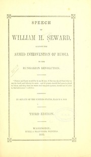 Cover of: Speech of William H. Seward, against the armed intervention of Russia in the Hungary revolution ...
