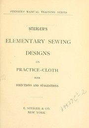 Cover of: Steiger's elementary sewing designs on practice-cloth with directions and suggestions