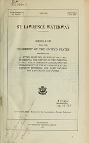 Cover of: St. Lawrence waterway: Message from the President of the United States transmitting a letter from the Secretary of State submitting the Report of the International Joint Commission concerning the improvement of the St. Lawrence River between Montreal and Lake Ontario for navigation and power