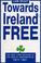 Cover of: Towards Ireland Free