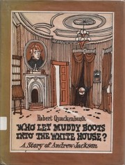 Who Let Muddy Boots into the White House? by Robert M. Quackenbush