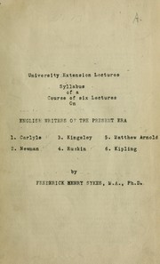 Cover of: Syllabus of a course of six lectures on English writers of the present era: Carlyle, Newman, Kingsley, Ruskin, Matthew Arnold, Kipling