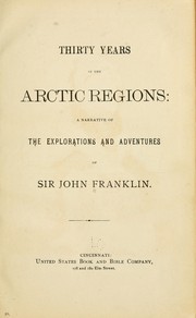 Cover of: Thirty years in the Arctic regions, a narrative of the explorations and adventures of Sir John Franklin.