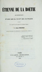 Cover of: Étienne de la Böstie, amie de Montaigne: étude sur sa vie et ses ouvrages : précédée d'un coup d'oeil sur les origines de la littérature française